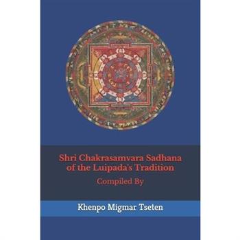 Shrī Chakrasamvara Sadhana of the Luipada’s Tradition