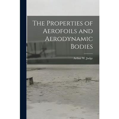 The Properties of Aerofoils and Aerodynamic Bodies