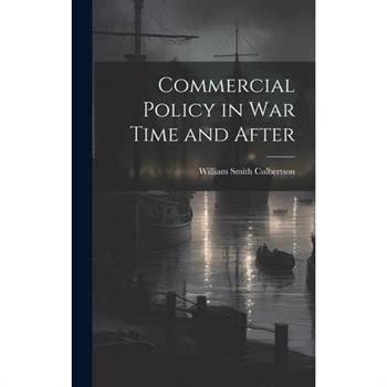 Commercial Policy in War Time and After