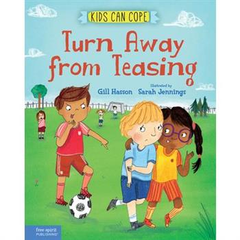 Turn Away from Teasing