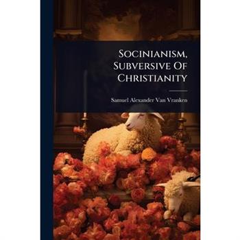 Socinianism, Subversive Of Christianity