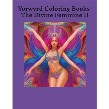 Yorwyrd Coloring Books The Divine Feminine II