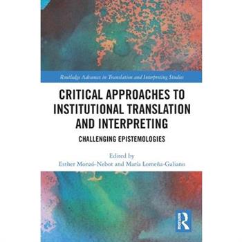 Critical Approaches to Institutional Translation and Interpreting