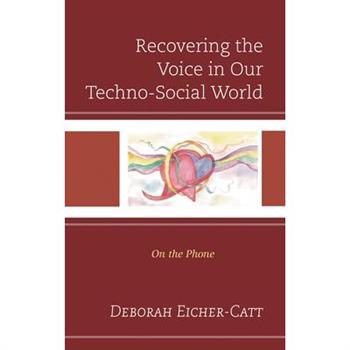 Recovering the Voice in Our Techno-Social World