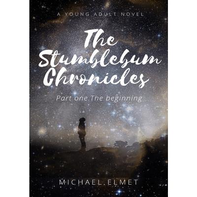 The Stumblebum Chronicles. Part One - The Beginning.