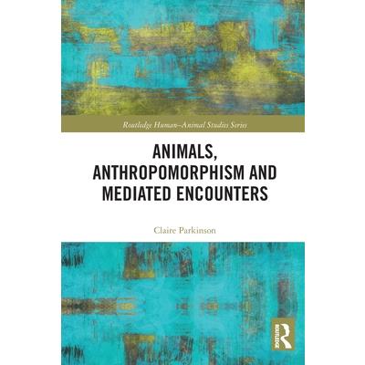 Animals, Anthropomorphism and Mediated Encounters