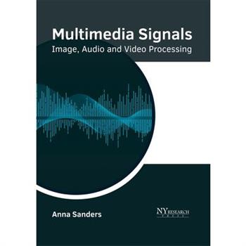 Multimedia Signals: Image, Audio and Video Processing