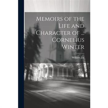 Memoirs of the Life and Character of ... Cornelius Winter
