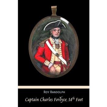Captain Charles Fordyce, 14th Foot