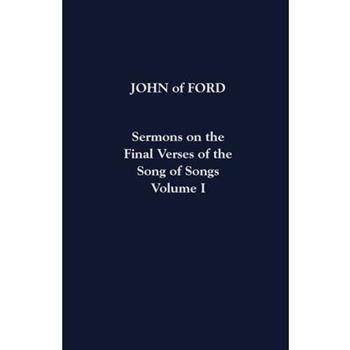 Sermons on the Final Verses of the Song of Songs Volume I