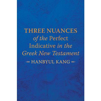 Three Nuances of the Perfect Indicative in the Greek New Testament
