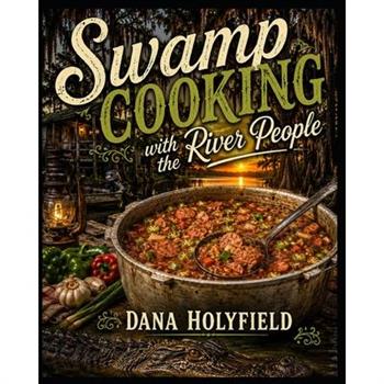 Swamp Cookin’ With The River People