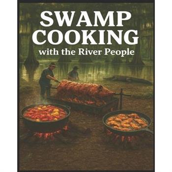 Swamp Cookin’ With The River People