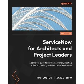 ServiceNow for Architects and Project Leaders