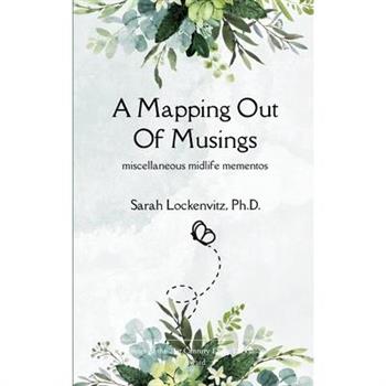 A Mapping Out of Musings