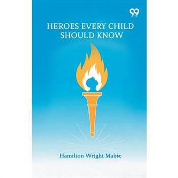 Heroes Every Child Should Know