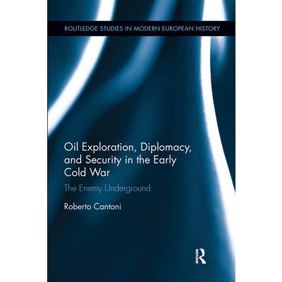 Oil Exploration, Diplomacy, and Security in the Early Cold War