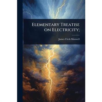 Elementary Treatise on Electricity;