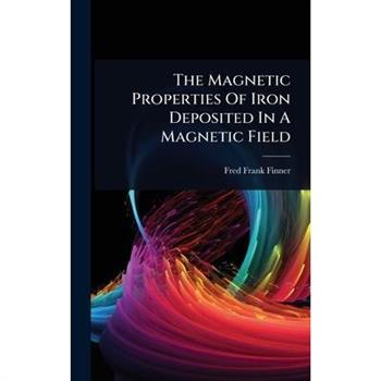The Magnetic Properties Of Iron Deposited In A Magnetic Field