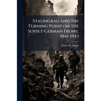 Stalingrad and the Turning Point on the Soviet-German Front, 1941-1943