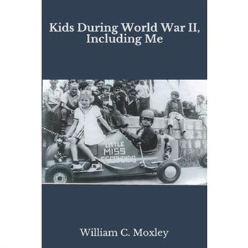 Kids During World War II, Including Me