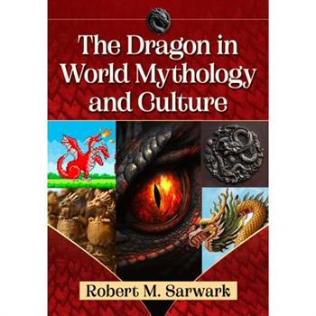 The Dragon in World Mythology and Culture