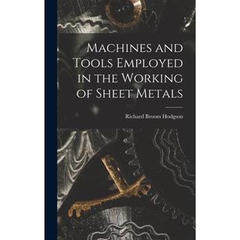 Machines and Tools Employed in the Working of Sheet Metals