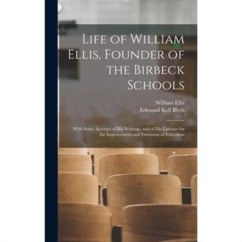 Life of William Ellis, Founder of the Birbeck Schools