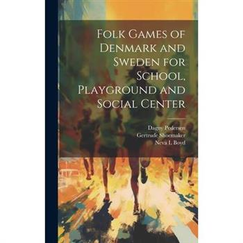 Folk Games of Denmark and Sweden for School, Playground and Social Center