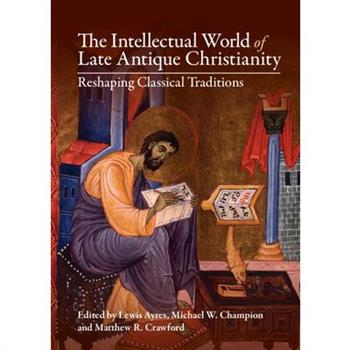 The Intellectual World of Late Antique Christianity