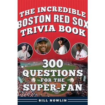 The Incredible Boston Red Sox Trivia Book