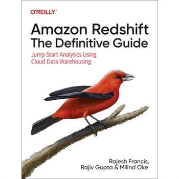 Amazon Redshift: The Definitive Guide