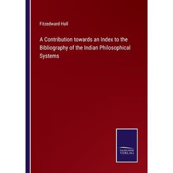 A Contribution towards an Index to the Bibliography of the Indian Philosophical Systems