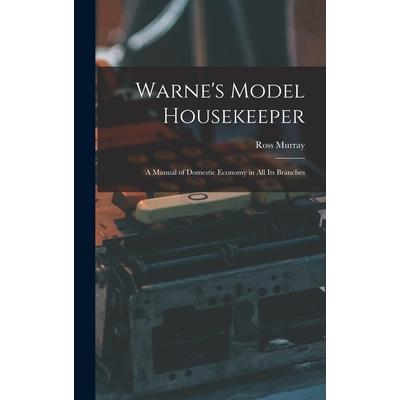 Warne's Model Housekeeper; a Manual of Domestic Economy in all its Branches