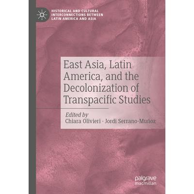 East Asia, Latin America, and the Decolonization of Transpacific Studies