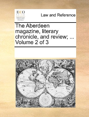 The Aberdeen magazine, literary chronicle, and review; ... Volume 2 of 3