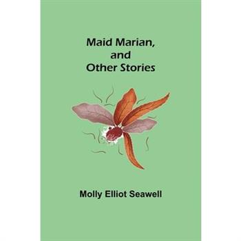 Maid Marian, and Other Stories