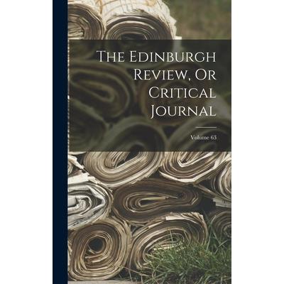 The Edinburgh Review, Or Critical Journal; Volume 63