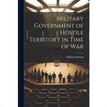 Military Government of Hostile Territory in Time of War