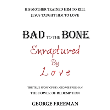 Bad to the Bone Enraptured by Love