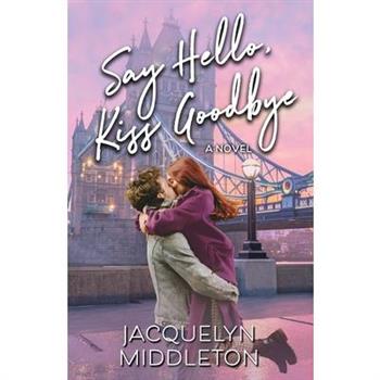Say Hello, Kiss Goodbye