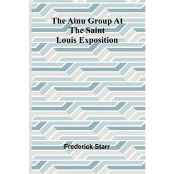 The Ainu group at the Saint Louis Exposition