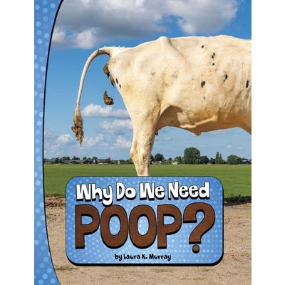 Why Do We Need Poop?
