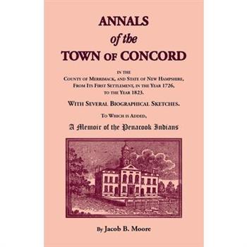 Annals of the Town of Concord, in the County of Merrimack, and State of New Hampshire, From Its First Settlement, in the Year 1726, to the Year 1823