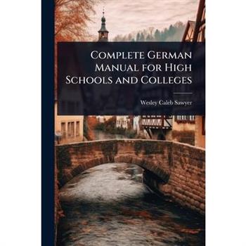 Complete German Manual for High Schools and Colleges