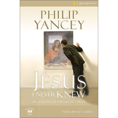 The Jesus I Never Knew Participant's Guide