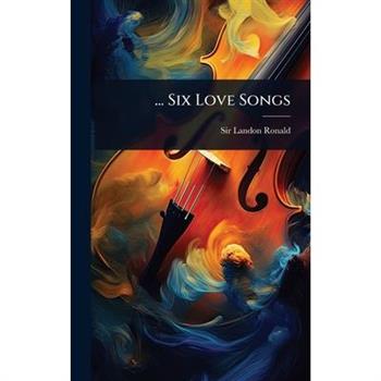 ... Six Love Songs