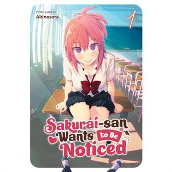 Sakurai-San Wants to Be Noticed Vol. 1
