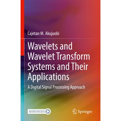Wavelets and Wavelet Transform Systems and Their Applications