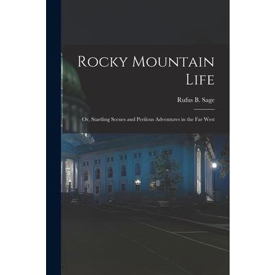 Rocky Mountain Life; or, Startling Scenes and Perilous Adventures in the far West